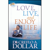 Love, Live, and Enjoy Live By Dr. Creflo A. Dollar 